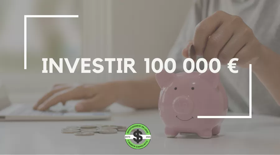 investir 100 000 euros