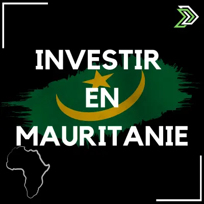 Investir en Mauritanie Afrique